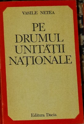 Vasile Netea - Pe drumul unitatii nationale foto