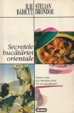 ILIE BADICUT, STELIAN DRONDOE - SECRETELE BUCATARIEI ORIENTALE