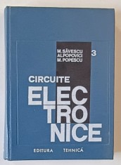 CIRCUITE ELECTRONICE , VOLUMUL III , de MUGUR SAVESCU ...MIRCEA POPESCU , 1974 foto