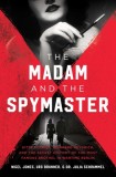 The Madam and the Spymaster: Kitty Schmidt, Reinhard Heydrich, and the Secret History of the Most Famous Brothel in Wartime Berlin