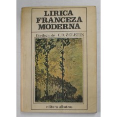 LIRICA FRANCEZA MODERNA , florilegiu de C.D. ZELETIN , 1981