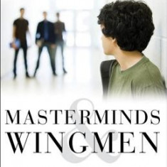 Masterminds & Wingmen: Helping Our Boys Cope with Schoolyard Power, Locker-Room Tests, Girlfriends, and the New Rules of Boy World