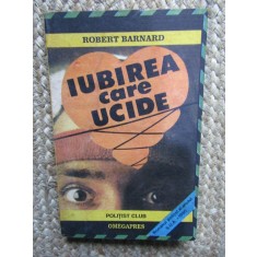 Iubirea care ucide - Robert Barnard - Editura Omegapres, 1991, Politist Club
