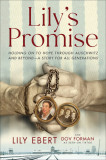 Lily&#039;s Promise: Holding on to Hope Through Auschwitz and Beyond--A Story for All Generations