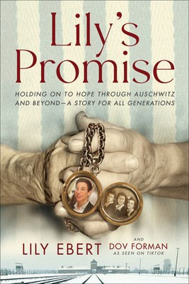 Lily&amp;#039;s Promise: Holding on to Hope Through Auschwitz and Beyond--A Story for All Generations foto