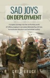 Sad Joys On Deployment: A surgeon journeys into the confronting world of military surgery in war zones