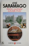 Istoria asediului Lisabonei - Jose Saramago - Roman istoric