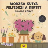 Morzsa kutya felfedezi a kertet - Illatos k&ouml;nyv