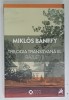 TRILOGIA TRANSILVANA III : AL TREILEA CUVNAT DE PE ZIDUL PALATULUI , RAZLETITI de MIKLOS BANFFY , 2019