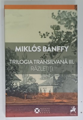 TRILOGIA TRANSILVANA III : AL TREILEA CUVNAT DE PE ZIDUL PALATULUI , RAZLETITI de MIKLOS BANFFY , 2019 foto