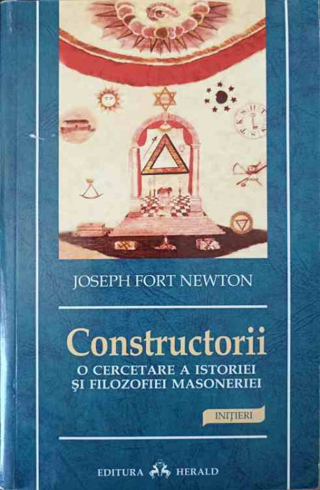 CONSTRUCTORII. O CERCETARE A ISTORIEI SI FILOZOFIEI MASONERIEI-JOSEPH FORT NEWTON