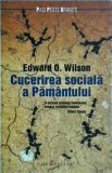 Edward O. Wilson - Cucerirea sociala a Pamantului