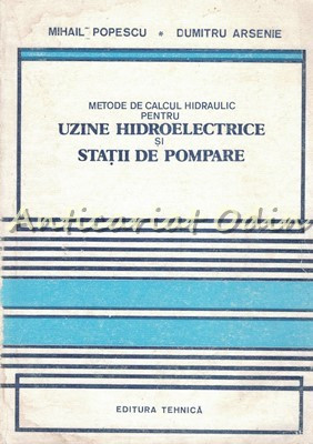 Calcul Hidraulic Pentru Uzine Hidroelectrice Si Statii De Pompare - M. Popescu foto