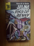 H4 Mazo de la Roche - Fiica lui Renny ( JALNA - vol. 8)