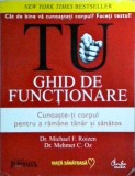 Michael F. Roizen, Mehmet C. Oz - Tu. Ghid de functionare. Cunoaste-ti corpul