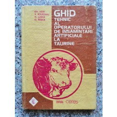Ghid Tehnic Al Operatorului De Insamantari Artificiale La Tau - Gh. Liciu , B847