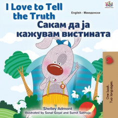 I Love to Tell the Truth (English Macedonian Bilingual Children's Book)