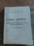 Codul sportiv al Federatiei Aeronautice Internationale - 1957 , stare buna, aviatie / R2P3S