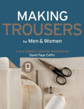 Making Trousers for Men &amp; Women: A Multimedia Sewing Workshop [With DVD ROM]