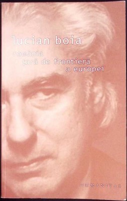 ROMANIA, TARA DE FRONTIERA A EUROPEI-LUCIAN BOIA-259588 foto