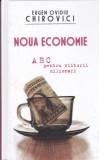AS - EUGEN OVIDIU CHIROVICI - NOUA ECONOMIE, ABC PENTRU VIITORII MILIONARI