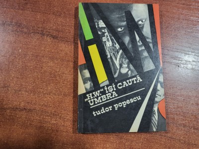 &amp;quot;H.W.&amp;quot; isi cauta umbra de Tudor Popescu foto