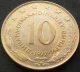 Cumpara ieftin Moneda 10 DINARI / DINARA - RSF YUGOSLAVIA, anul 1977 *cod 1540 = A.UNC, Europa