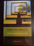 Umbre Pe Ecranul Tranzitiei - Cezar Paul-badescu ,544995, Humanitas