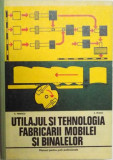 A. Hinescu, A. Buzasi - Utilaul si Tehnologia Fabricarii Mobilei si Binalelor. Manual pentru scoli profesionale