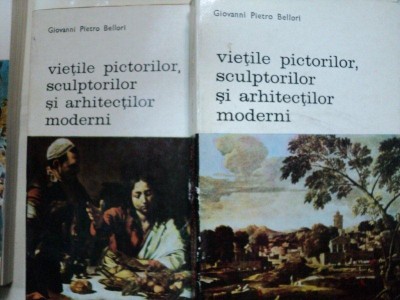 VIETILE PICTORILOR SCULPTORILOR SI ARHITECTILOR MODERNI - GIOVANNI PIETRO BELLORI -BUC.1975 VOL.I-II foto