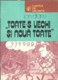 Toate-s vechi si noua toate - Ion Dianu