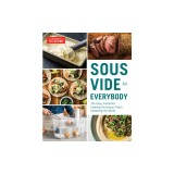 Sous Vide for Everybody: The Easy, Foolproof Cooking Technique That's Sweeping the World