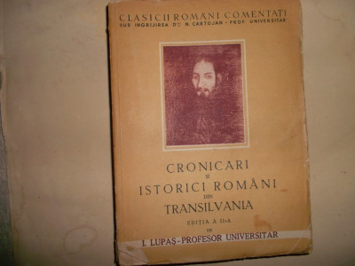 I.Lupas - Cronicari si Istorici Romani din Transilvania Cartojan foto