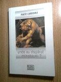 Cumpara ieftin Marin Codreanu -Unde au disparut minotaurii? Petre Tutea, Mazilescu, Florin Puca