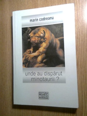 Marin Codreanu -Unde au disparut minotaurii? Petre Tutea, Mazilescu, Florin Puca foto