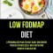 Low Fodmap Diet: A Personalized Plan To Beat Bloat And Soothe Your Gut Effortlessly With Satisfying Recipes To Relieve IBS (The Essenti
