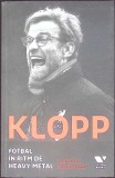Klopp: Fotbal in Ritm de Heavy Metal - Raphael Honigstein, Editura Victoria, 2018, Romana, Paperback
