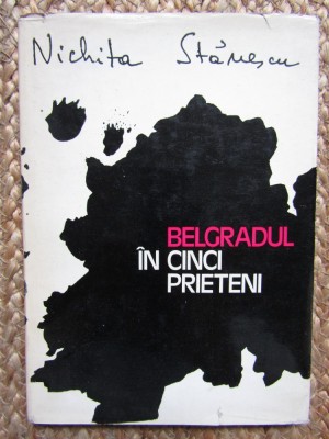 BELGRADUL IN CINCI PRIETENI - NICHITA STANESCU,prima editie foto