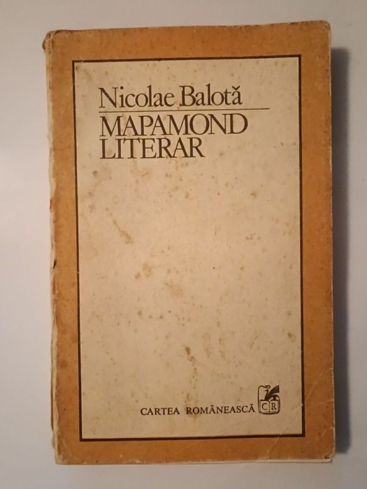 Nicolae Balotă - Mapamond literar (1983) (uzată, vezi descriere)