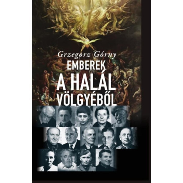 Emberek a Hal&aacute;l V&ouml;lgy&eacute;ből - 13 t&ouml;rt&eacute;net, melyet az &eacute;let &iacute;rt - Grzegorz G&oacute;rny
