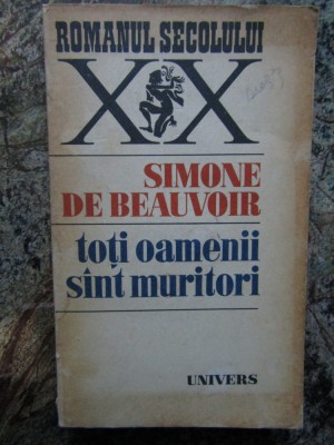 Simone De Beauvoir - Toti oamenii sunt muritori foto