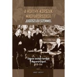 A HORTHY-KORSZAK MAGYARORSZ&Aacute;GA JUGOSZL&Aacute;V SZEMMEL - Horny&aacute;k &Aacute;rp&aacute;d