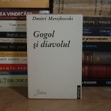 DMITRI MEREJKOVSKI - GOGOL SI DIAVOLUL , IASI , 1996 *