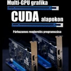 Multi-GPU grafika CUDA alapokon - Fehér Krisztián