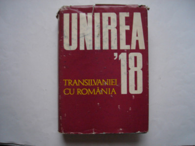 Unirea Transilvaniei cu Romania 1 decembrie 1918 - colectiv foto