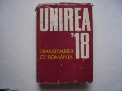 Unirea Transilvaniei cu Romania 1 decembrie 1918 - colectiv foto