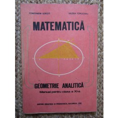 MATEMATICA GEOMETRIE ANALITICA MANUAL PT CLASA A XI-A - C Udriste, V Tomuleanu