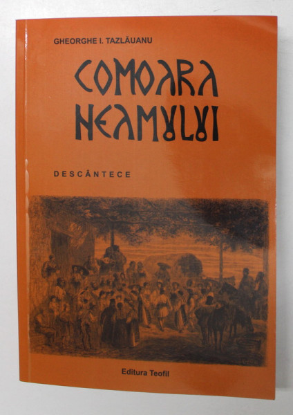 COMOARA NEAMULUI , DESCANTECE de GHEORGHE I. TAZLAUANU , 2021 | Okazii.ro