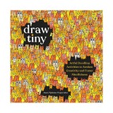 Draw Tiny: Artful Doodling Activities to Awaken Creativity and Foster Mindfulness