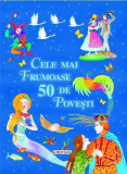 Cele mai frumoase 50 de povesti | Charles Perrault, Hans Christian Andersen, Fratii Grimm, Girasol